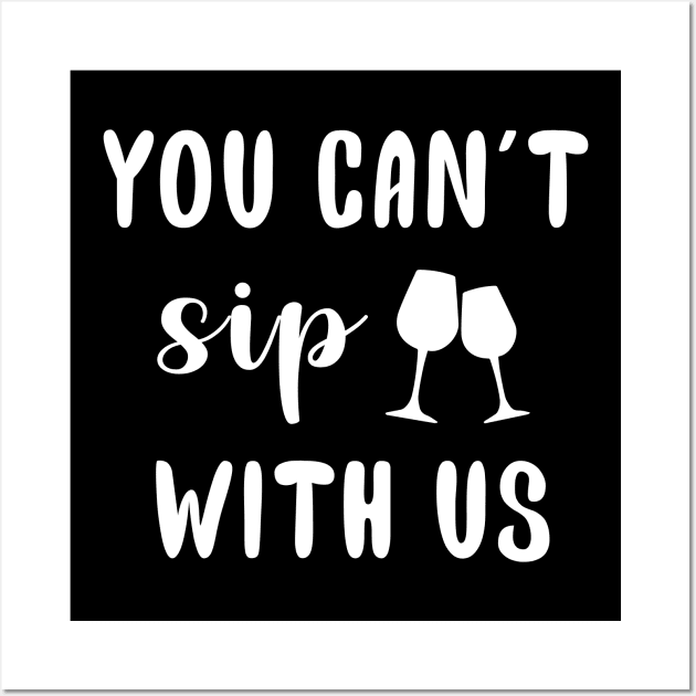 You Can't Sip With Us Wall Art by sunima